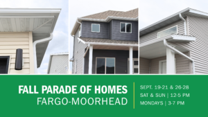 Fall Parade of Homes Fargo-Moorhead promotional graphic featuring residential exterior images and event dates: Sept. 19-21 and Sept. 26-28. Saturday and Sunday hours are 12-5 PM, and Monday hours are 3-7 PM.